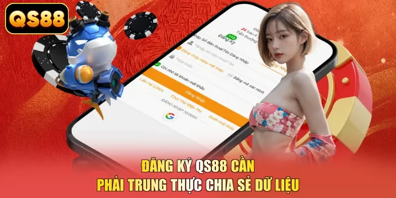 Đăng ký QS88 cần phải trung thực chia sẻ dữ liệu 